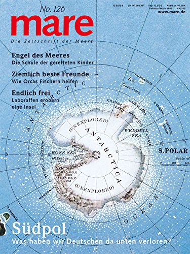 mare - Die Zeitschrift der Meere / No. 126 / Südpol: Was haben wir Deutschen da unten verloren?